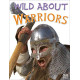 Wild About Warriors by ''John Malam'' 
